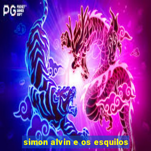 simon alvin e os esquilos